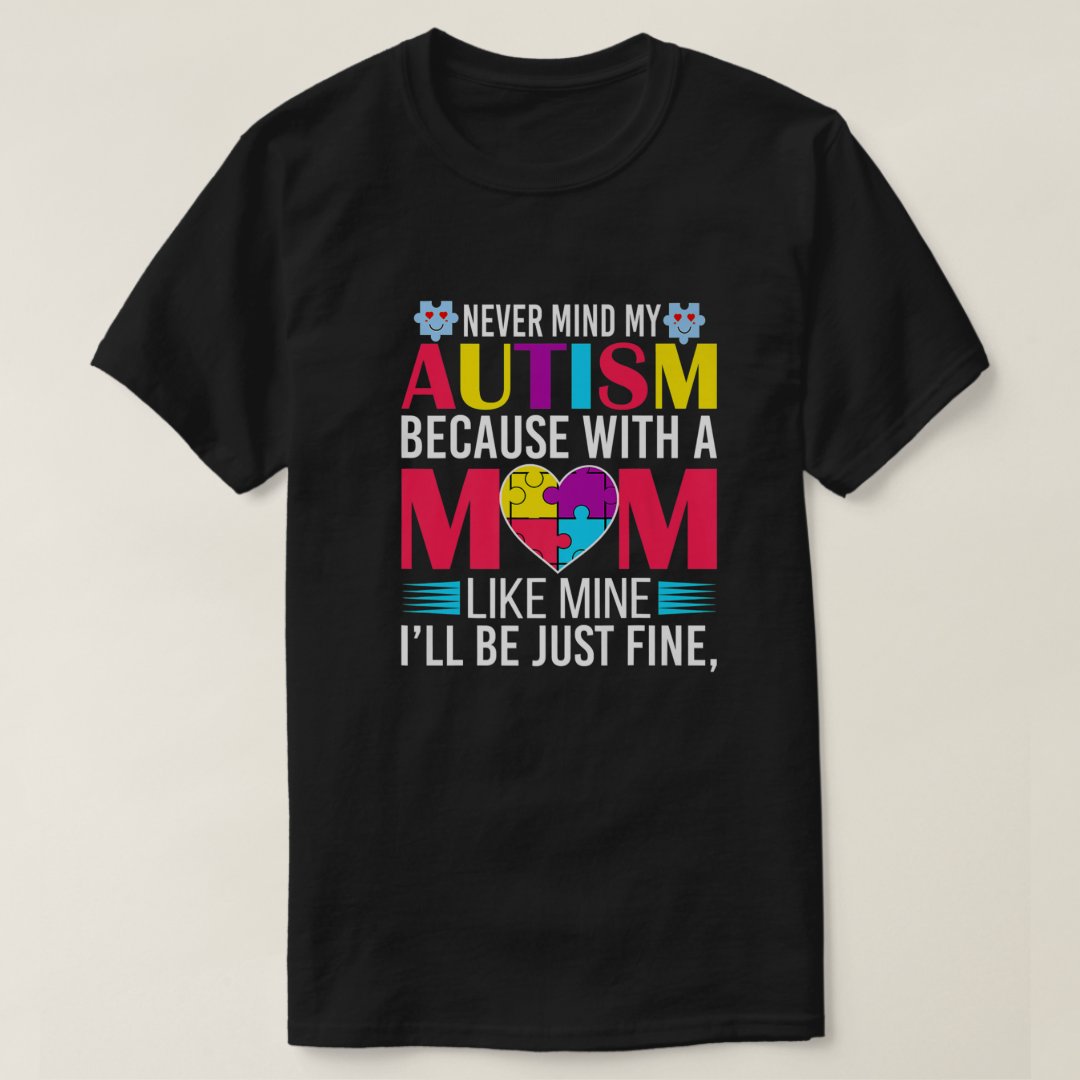 Never Mind My Autism World Autism Awareness Day T-shirt